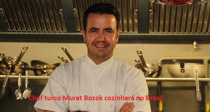 Chef turco Murat Bozok cozinhará no Brasil